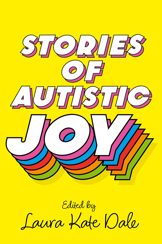 Stories of Autistic Joy by Laura Kate Dale