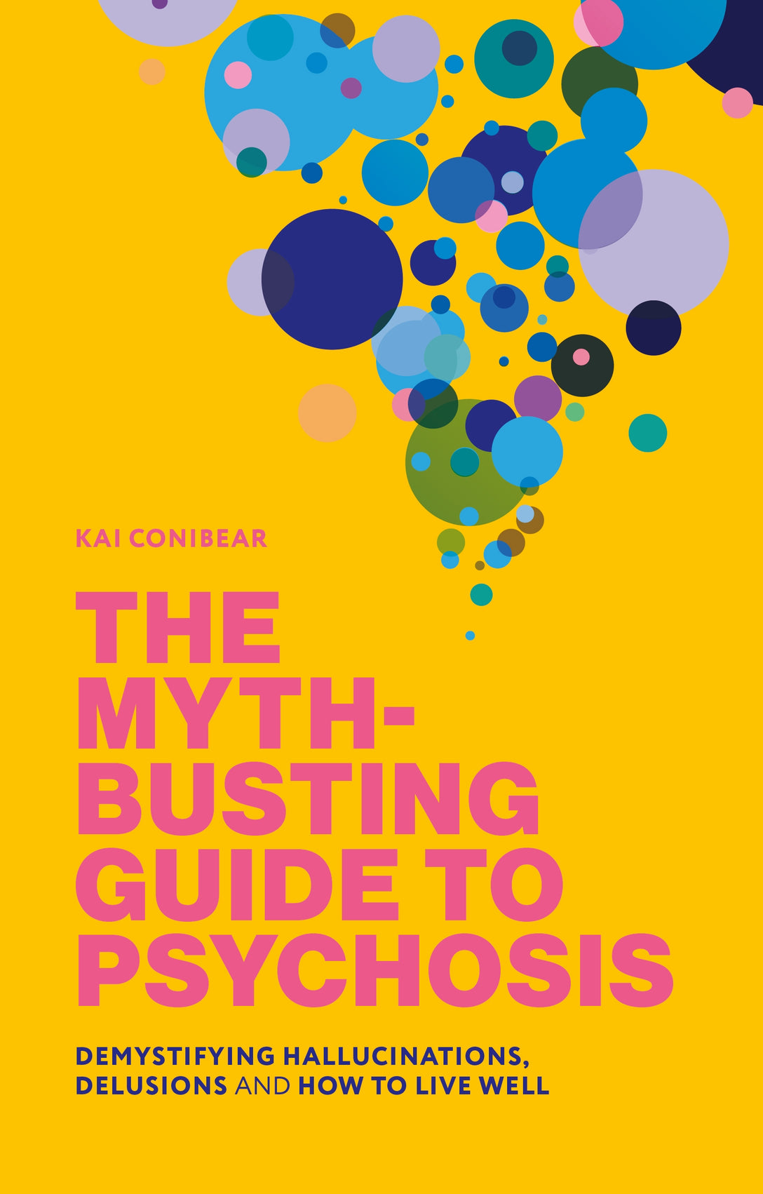 The Myth-Busting Guide to Psychosis by Sameer Jauhar, Kai Conibear