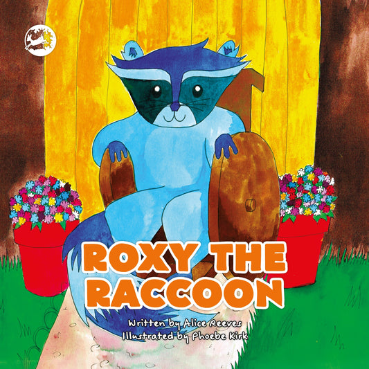 Roxy the Raccoon by Phoebe Kirk, Alice Reeves
