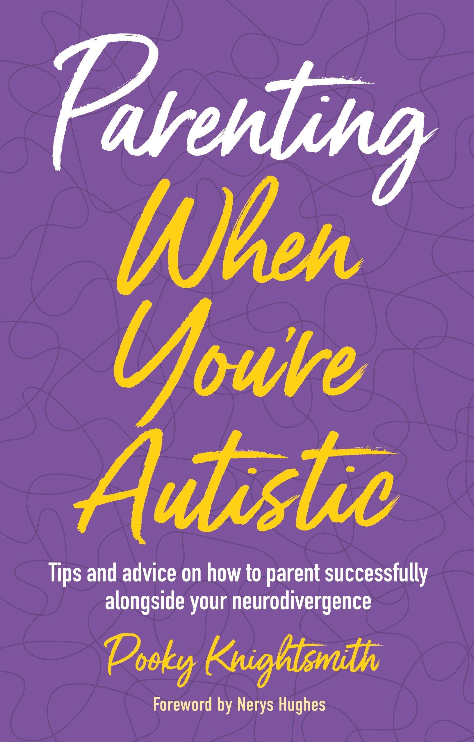 Parenting When You're Autistic by Pooky Knightsmith, Nerys Hughes