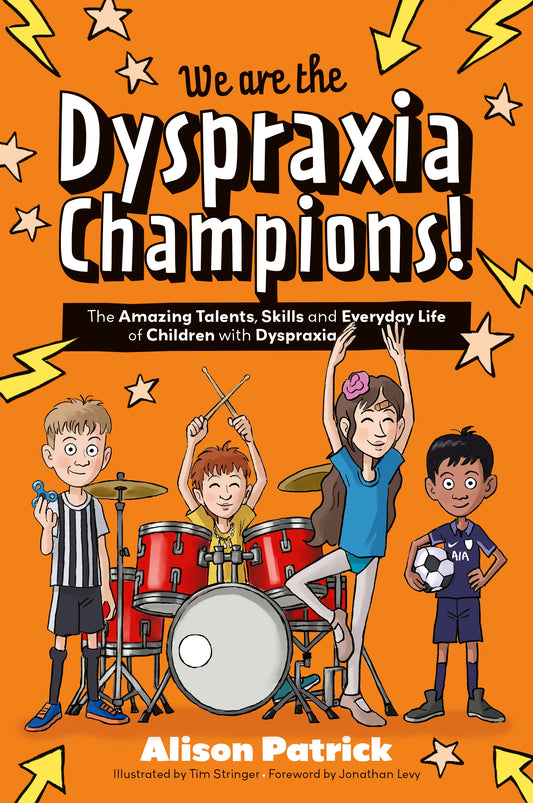We are the Dyspraxia Champions! by Alison Patrick, Jonathan Levy, Tim Stringer