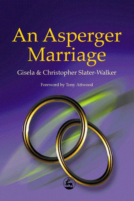 An Asperger Marriage by Dr Anthony Attwood, Gisela Slater-Walker, Christopher Slater-Walker
