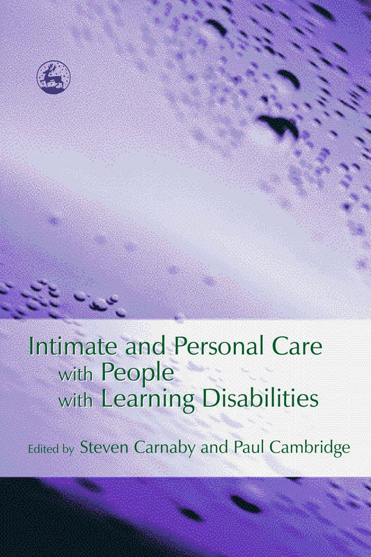 Intimate and Personal Care with People with Learning Disabilities by Paul Cambridge, Steven Carnaby