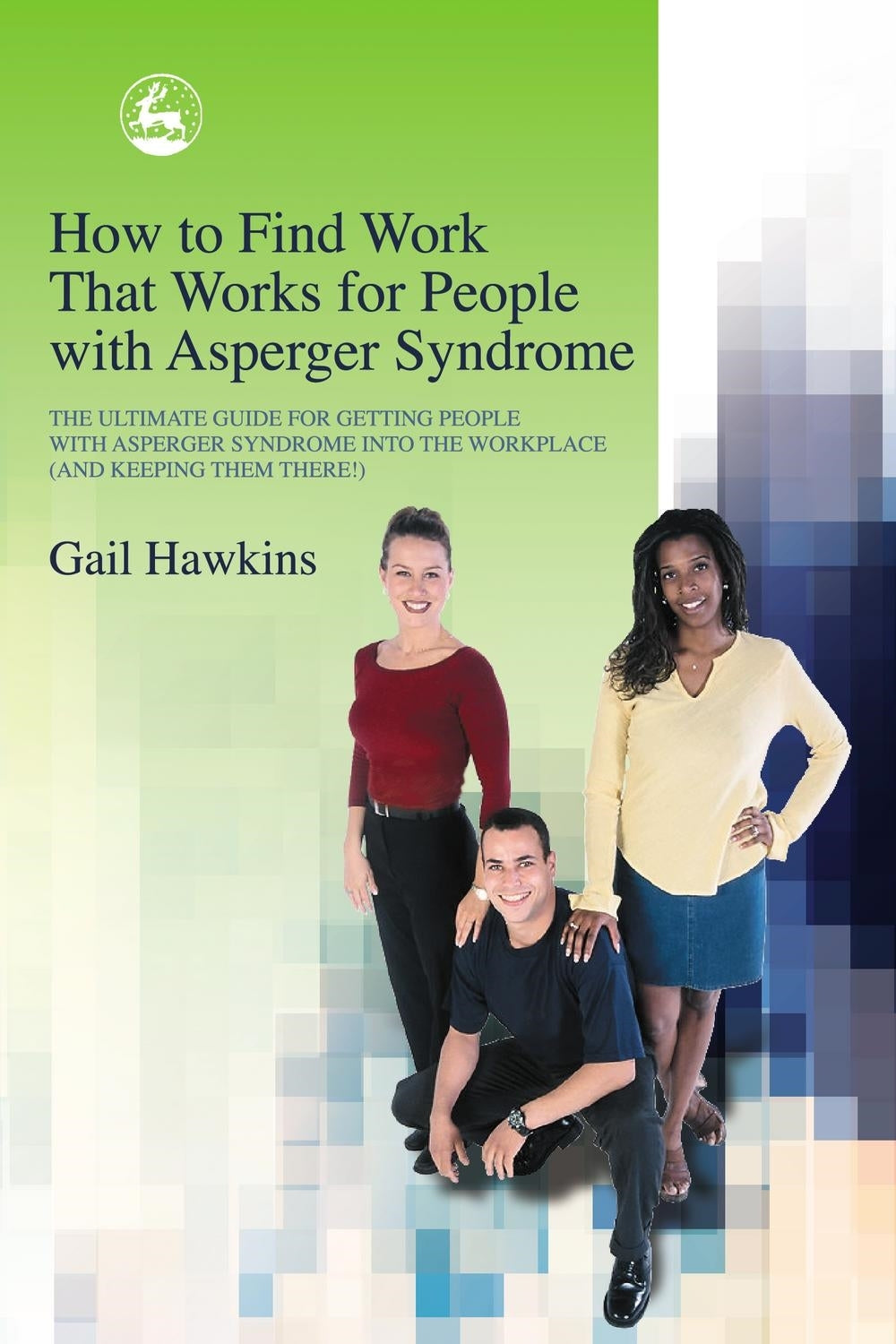 How to Find Work that Works for People with Asperger Syndrome by Gail Hawkins