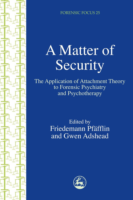 A Matter of Security by No Author Listed, Dr Gwen Adshead, Friedemann Pfafflin