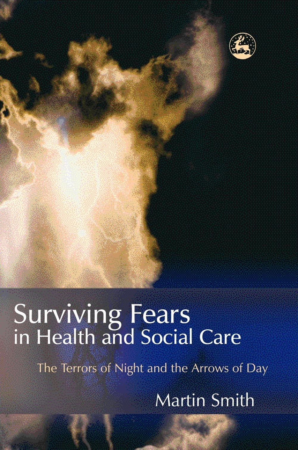Surviving Fears in Health and Social Care by Martin Smith