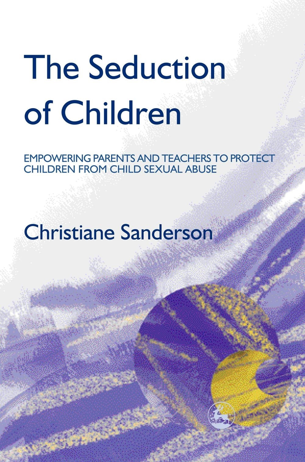 The Seduction of Children by Christiane Sanderson