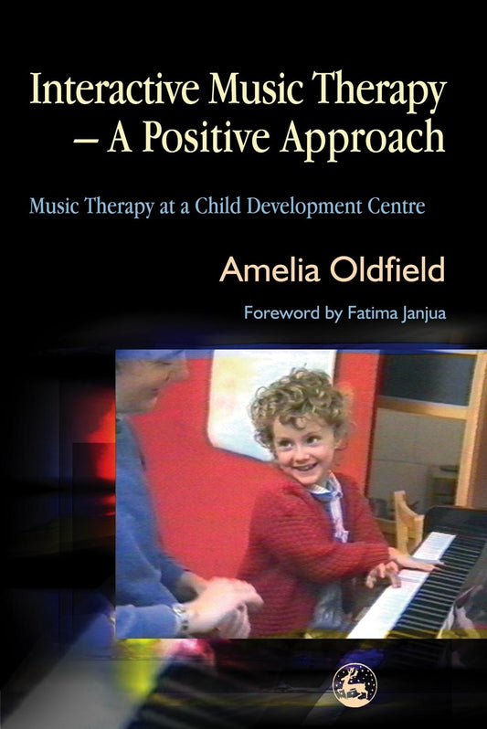 Interactive Music Therapy - A Positive Approach by Fatima Janjua, Amelia Oldfield