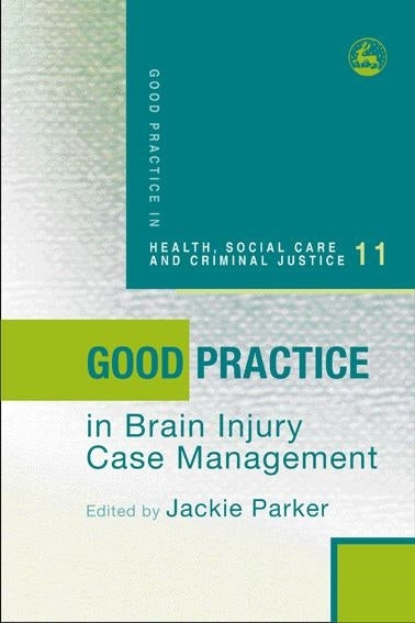 Good Practice in Brain Injury Case Management by Jackie Parker