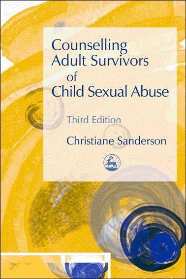Counselling Adult Survivors of Child Sexual Abuse by No Author Listed, Christiane Sanderson