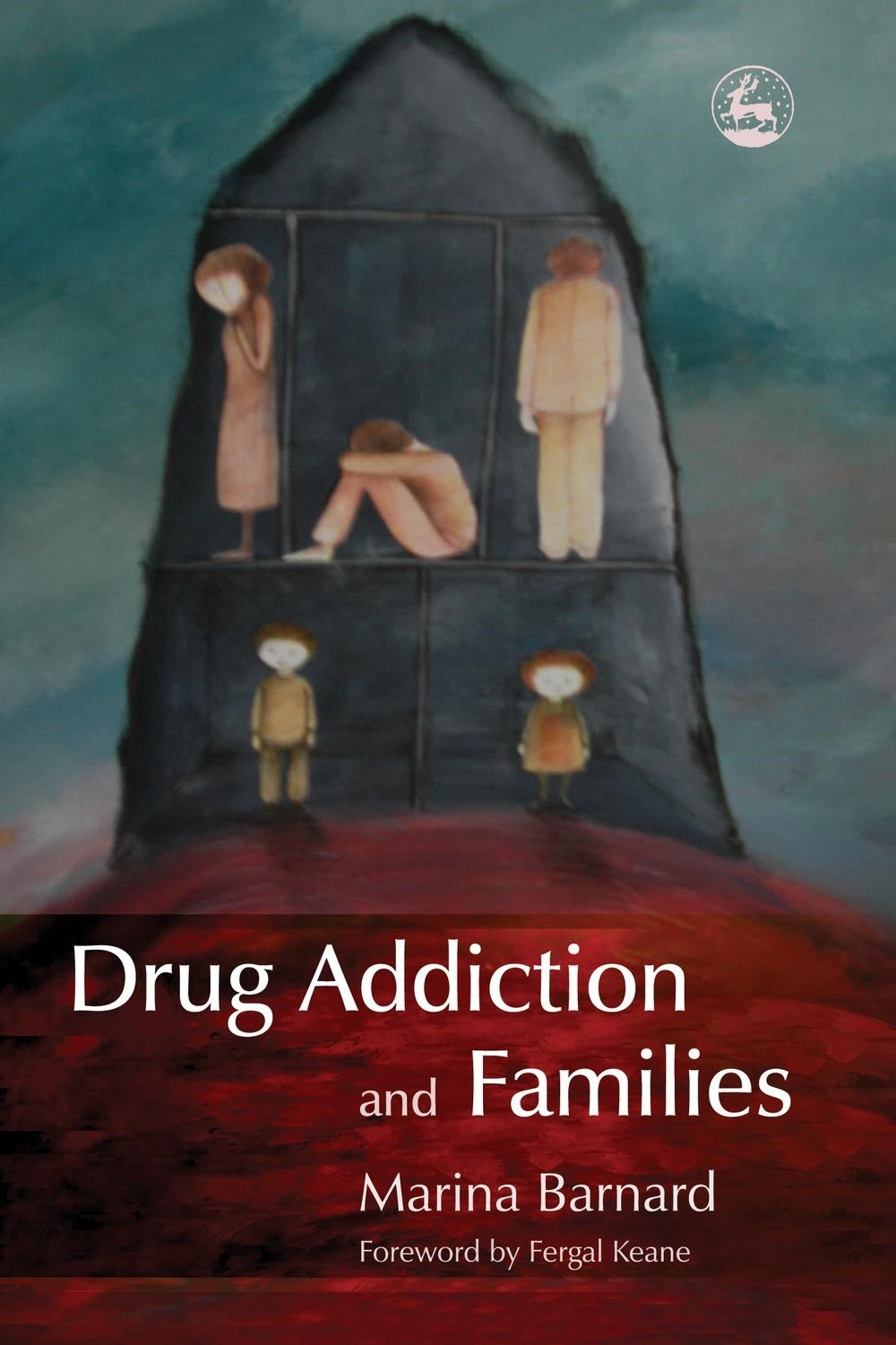 Drug Addiction and Families by Fergal Keane, Marina Barnard