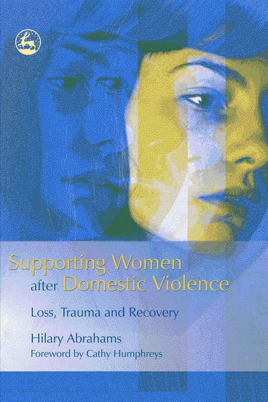 Supporting Women after Domestic Violence by Cathy Humphreys, Hilary Abrahams