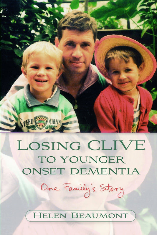 Losing Clive to Younger Onset Dementia by Helen Beaumont
