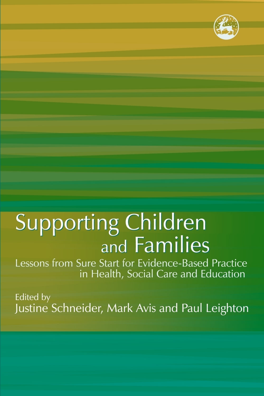 Supporting Children and Families by Mark Avis, Justine Schneider, Paul Leighton