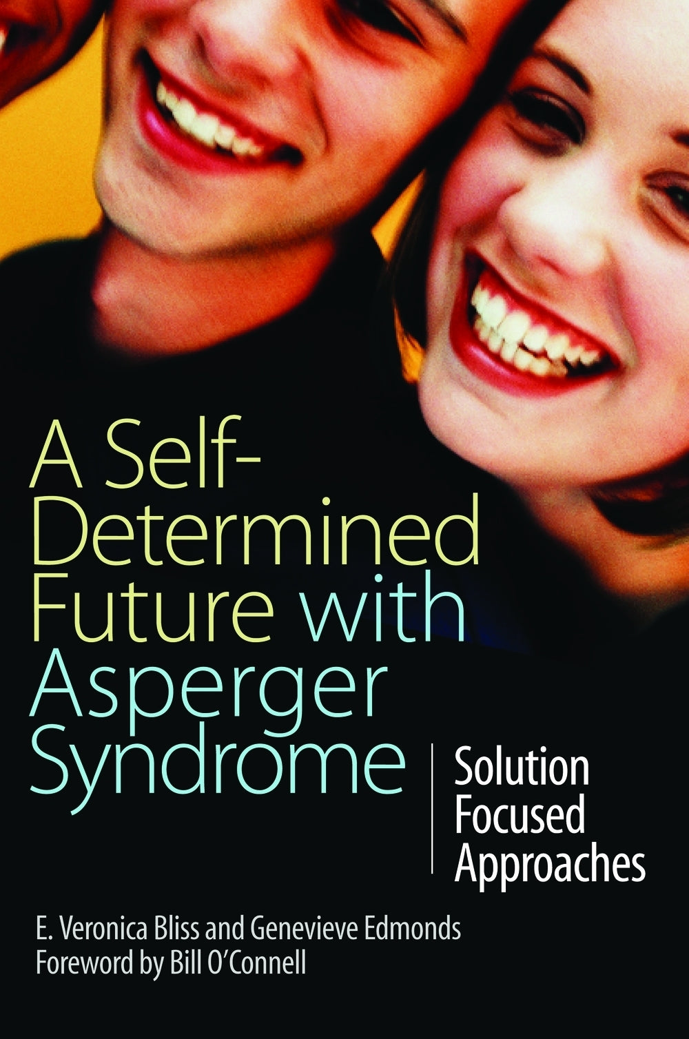 A Self-Determined Future with Asperger Syndrome by E Veronica Bliss, Bill O'Connell, Genevieve Edmonds