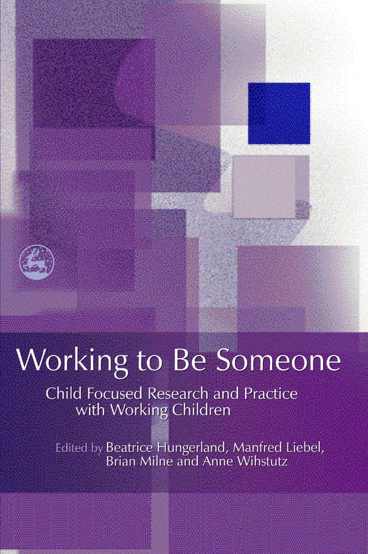 Working to Be Someone by Beatrice Hungerland, Manfred Liebel, Brian Milne, Anne Wihstutz
