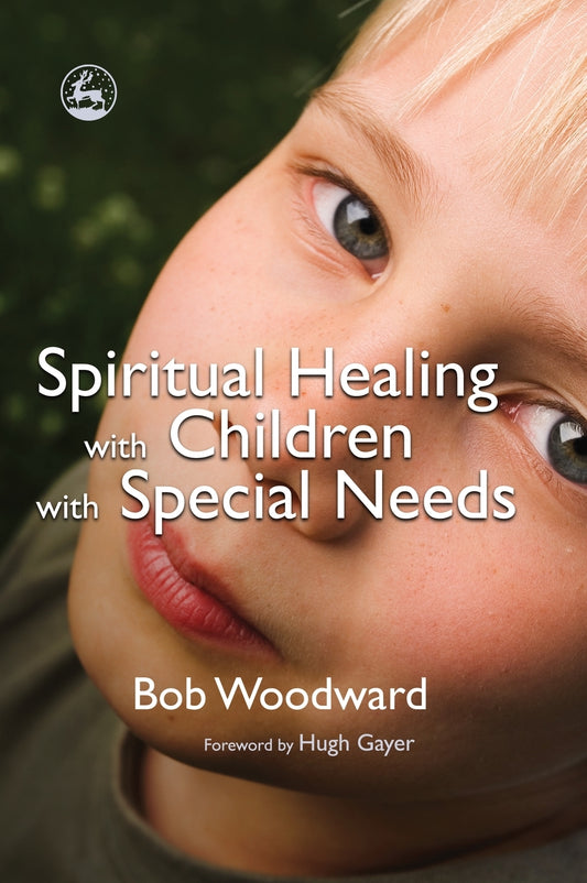 Spiritual Healing with Children with Special Needs by Bob Woodward