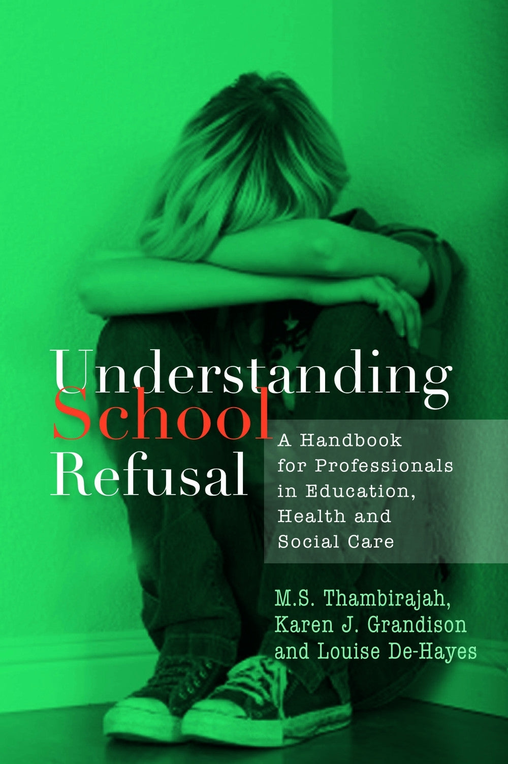 Understanding School Refusal by M. S. Thambirajah, Karen J. Grandison, Louise De-Hayes
