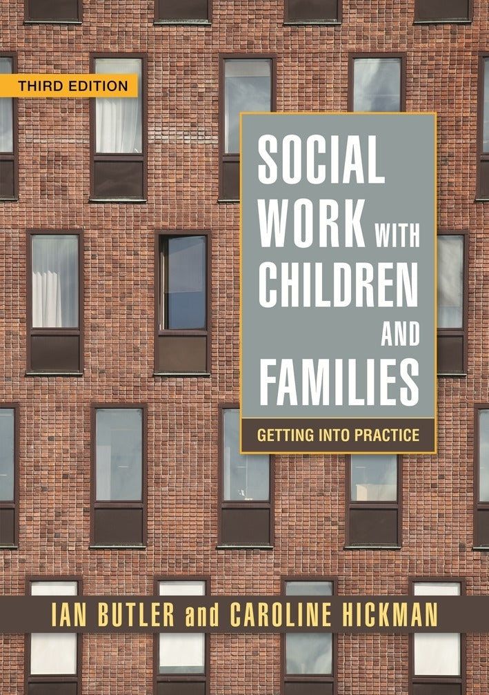 Social Work with Children and Families by Professor Ian Butler, Caroline Hickman