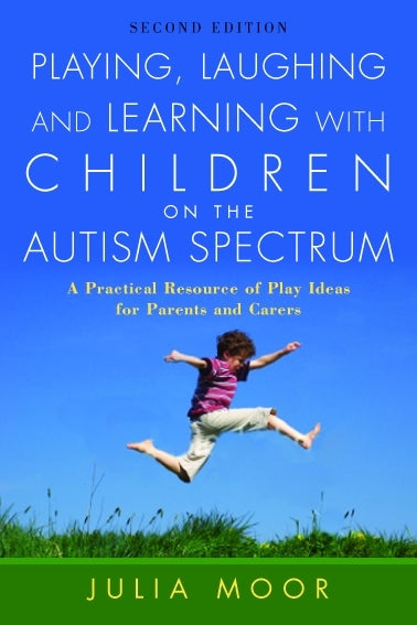 Playing, Laughing and Learning with Children on the Autism Spectrum by No Author Listed, Julia Moore