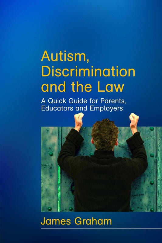 Autism, Discrimination and the Law by James Graham