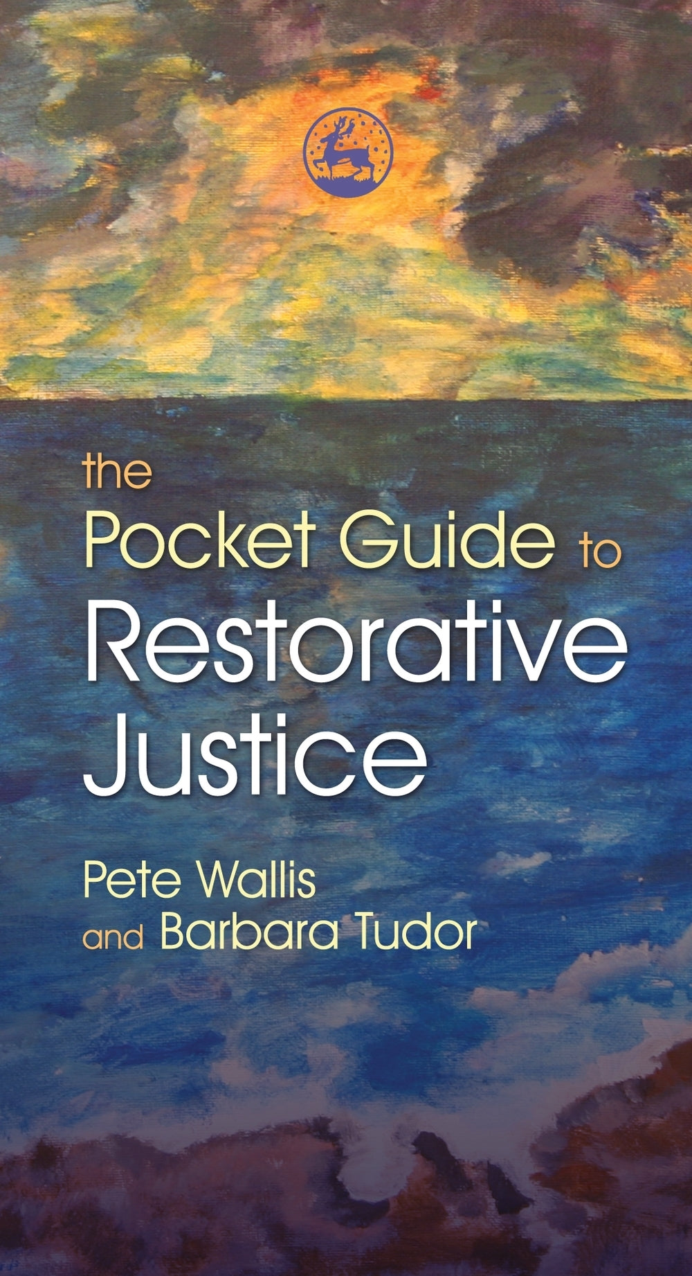 The Pocket Guide to Restorative Justice by Pete Wallis, Barbara Tudor, Chris Slane, Pete & Thalia Wallis