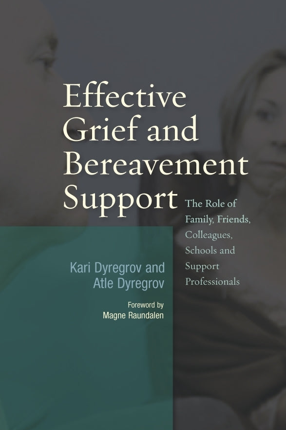 Effective Grief and Bereavement Support by Magne Raundalen, Atle Dyregrov, Kari Dyregrov