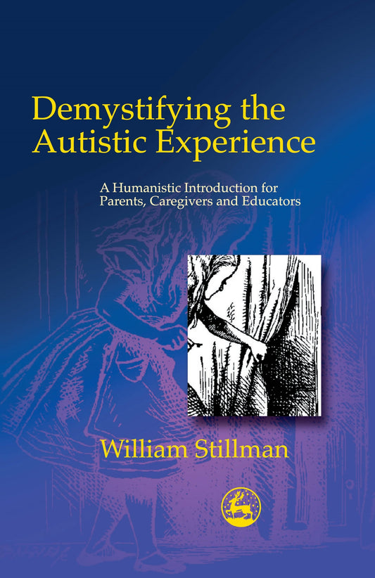 Demystifying the Autistic Experience by William Stillman