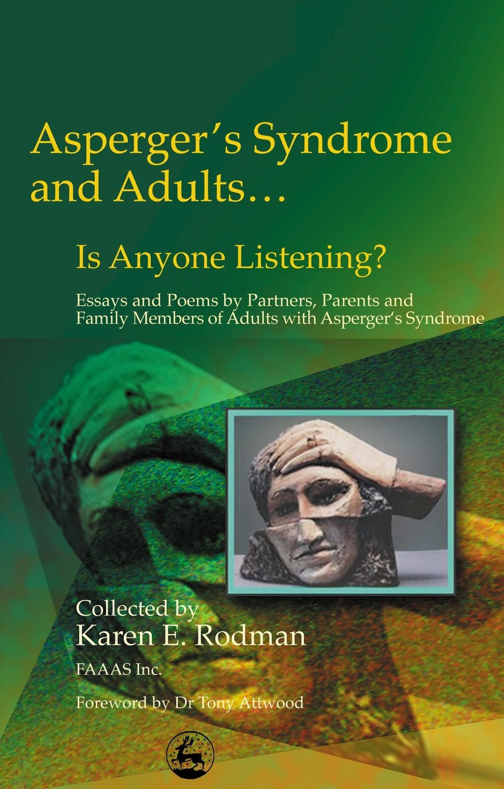Asperger Syndrome and Adults... Is Anyone Listening? by Dr Anthony Attwood, Karen Rodman