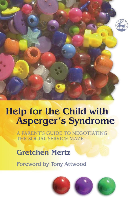 Help for the Child with Asperger's Syndrome by Dr Anthony Attwood, Gretchen Mertz Cowell