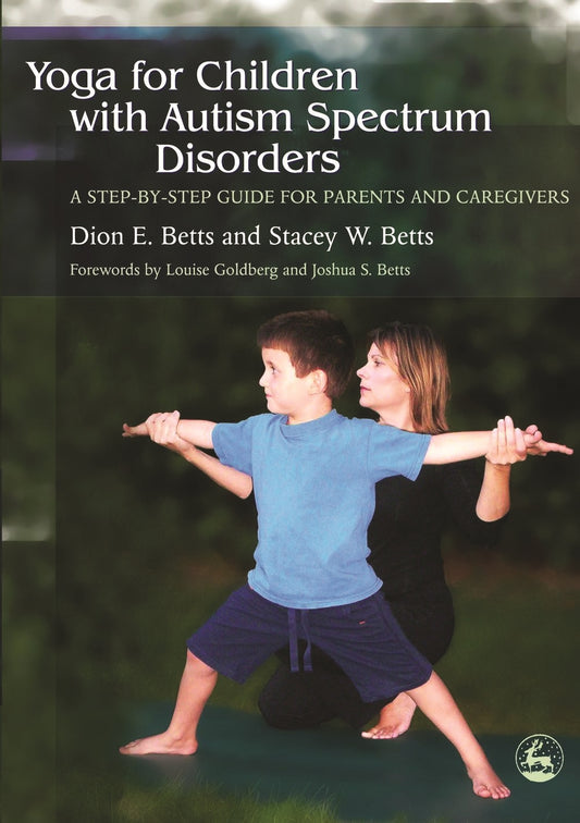 Yoga for Children with Autism Spectrum Disorders by Dion Betts, Stacey W. Betts