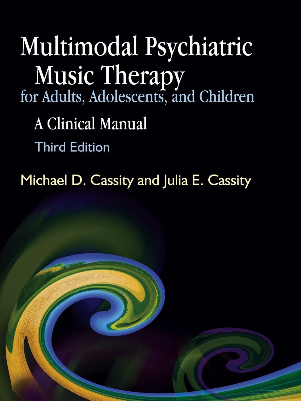Multimodal Psychiatric Music Therapy for Adults, Adolescents, and Children by Michael Cassity