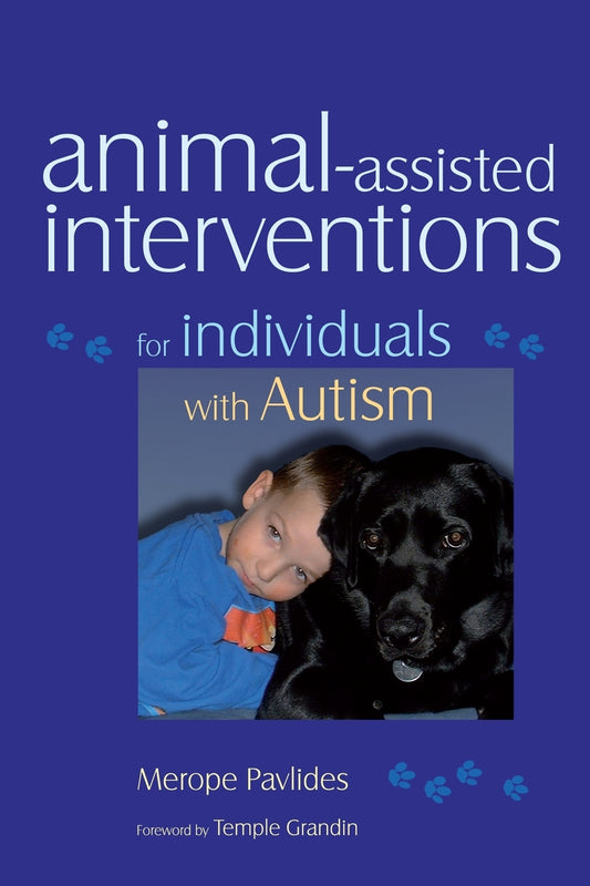 Animal-assisted Interventions for Individuals with Autism by Temple Grandin, Merope Pavlides