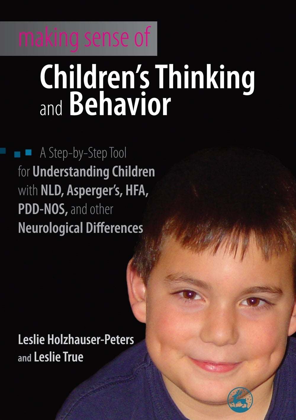 Making Sense of Children's Thinking and Behavior by Leslie Holzhauser-Peters, Leslie True