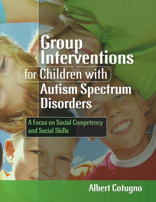 Group Interventions for Children with Autism Spectrum Disorders by Albert Cotugno