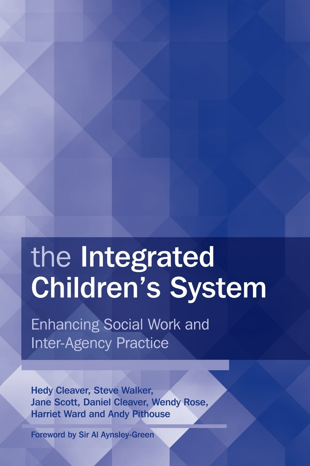 The Integrated Children's System by Wendy Rose, Hedy Cleaver, Al Aynsley-Green, Harriet Ward, Jane Scott, Andrew Pithouse