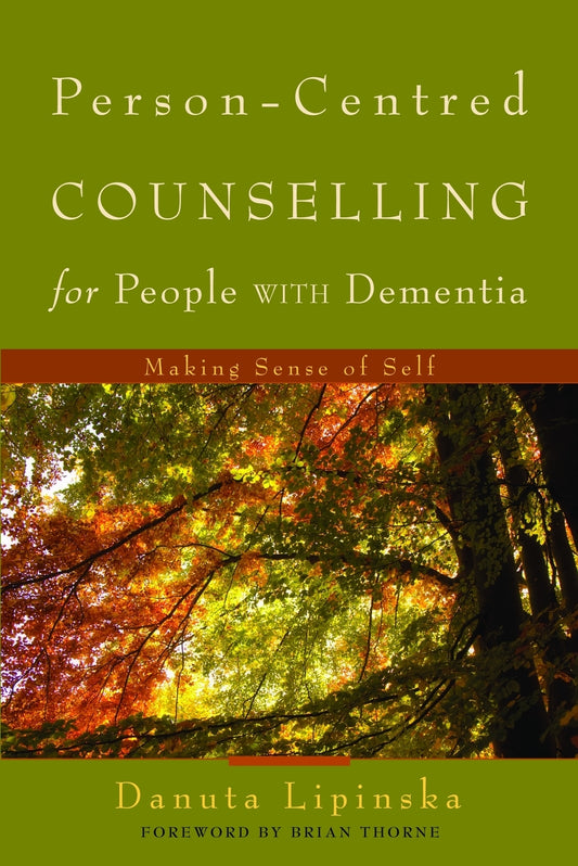 Person-Centred Counselling for People with Dementia by Brian Thorne, Danuta Lipinska