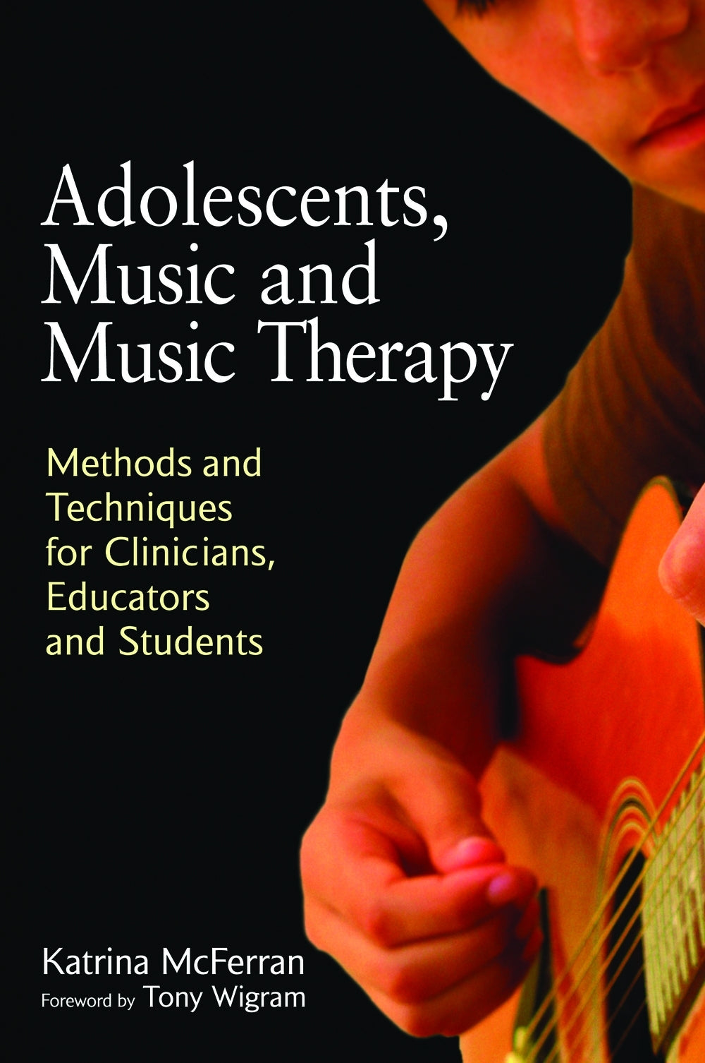 Adolescents, Music and Music Therapy by Katrina McFerran