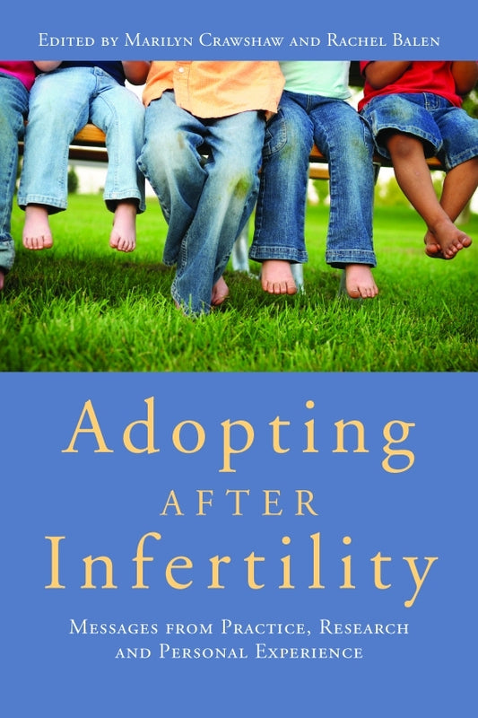 Adopting after Infertility by Rachel Balen, Marilyn Crawshaw, No Author Listed