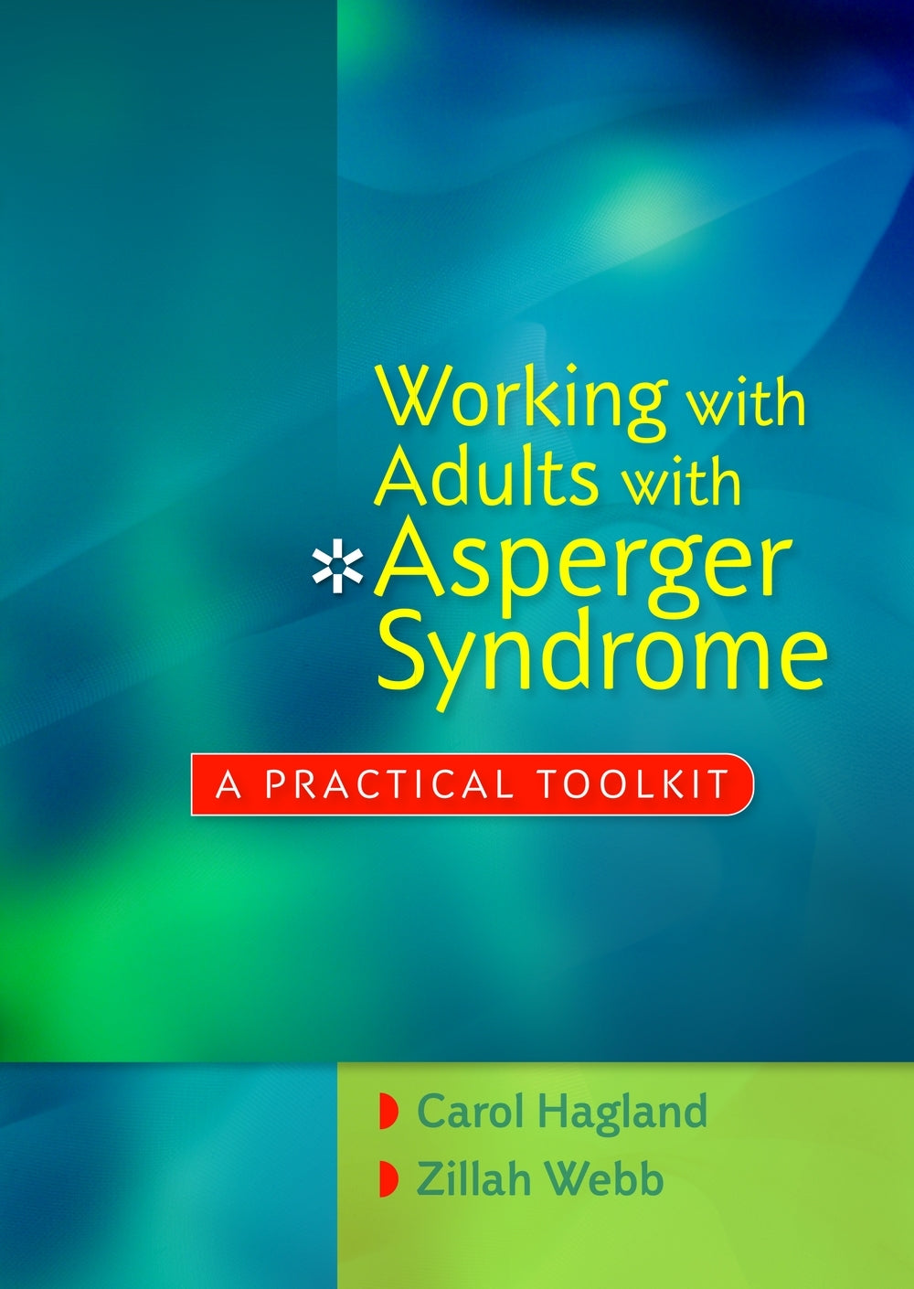 Working with Adults with Asperger Syndrome by Carol Hagland, Zillah Webb
