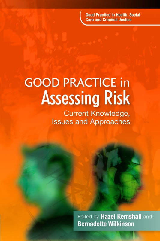 Good Practice in Assessing Risk by Jacki Pritchard, Bernadette Wilkinson, Ms Hazel Kemshall, No Author Listed
