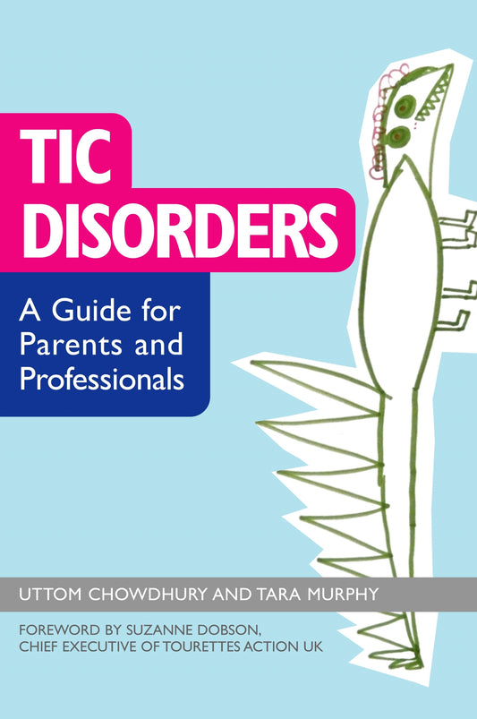 Tic Disorders by Suzanne Dobson, Uttom Chowdhury, Tara Murphy
