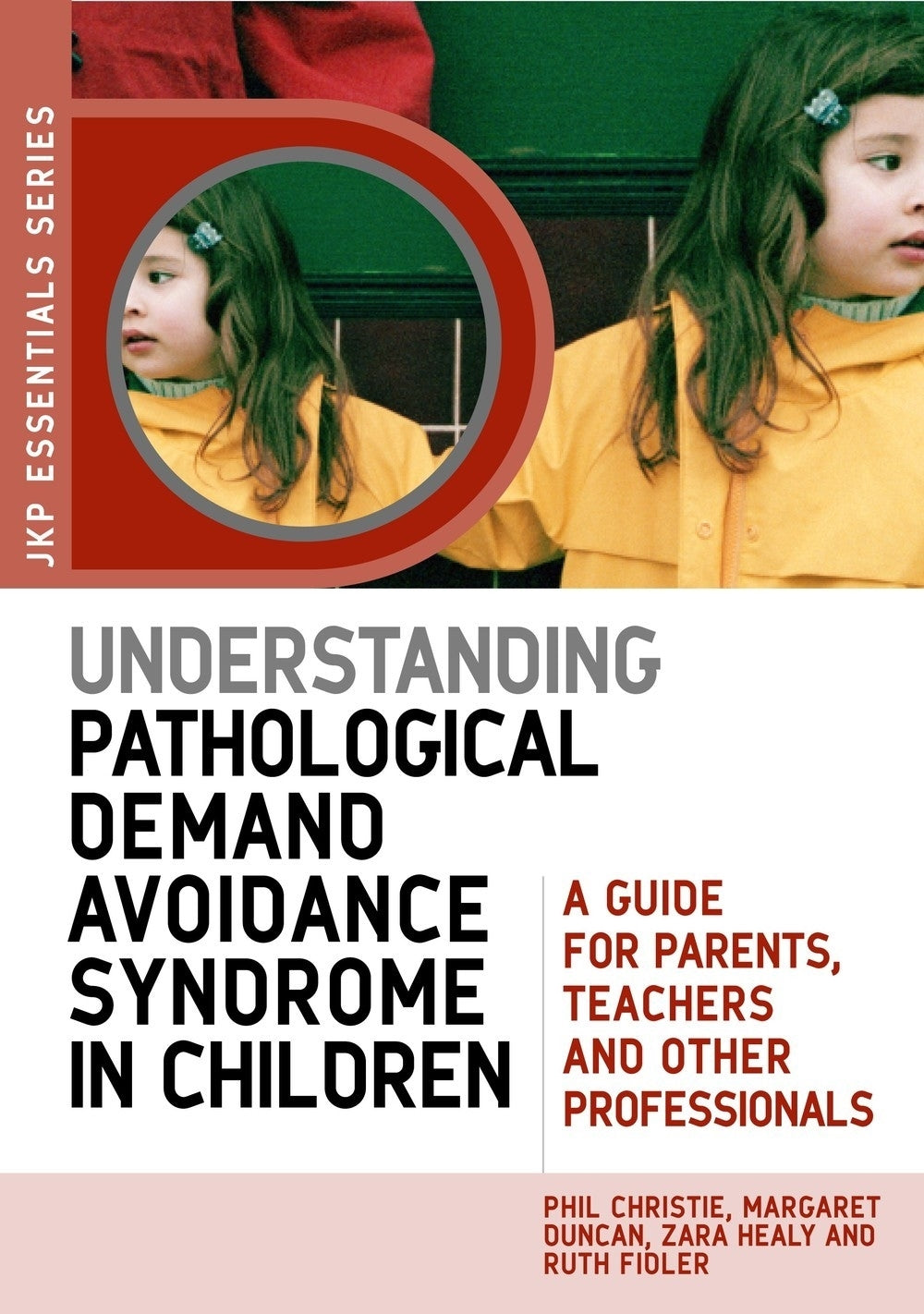 Understanding Pathological Demand Avoidance Syndrome in Children by Margaret Duncan, Zara Healy, Ruth Fidler, Phil Christie