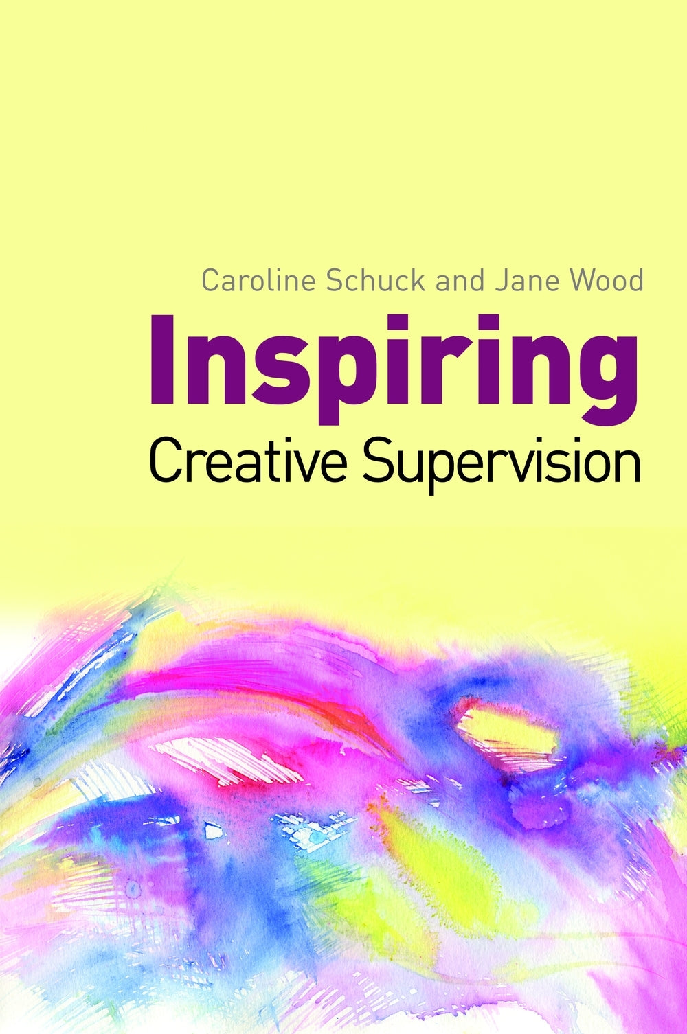 Inspiring Creative Supervision by Jane Wood, Caroline Schuck, Jane Wood