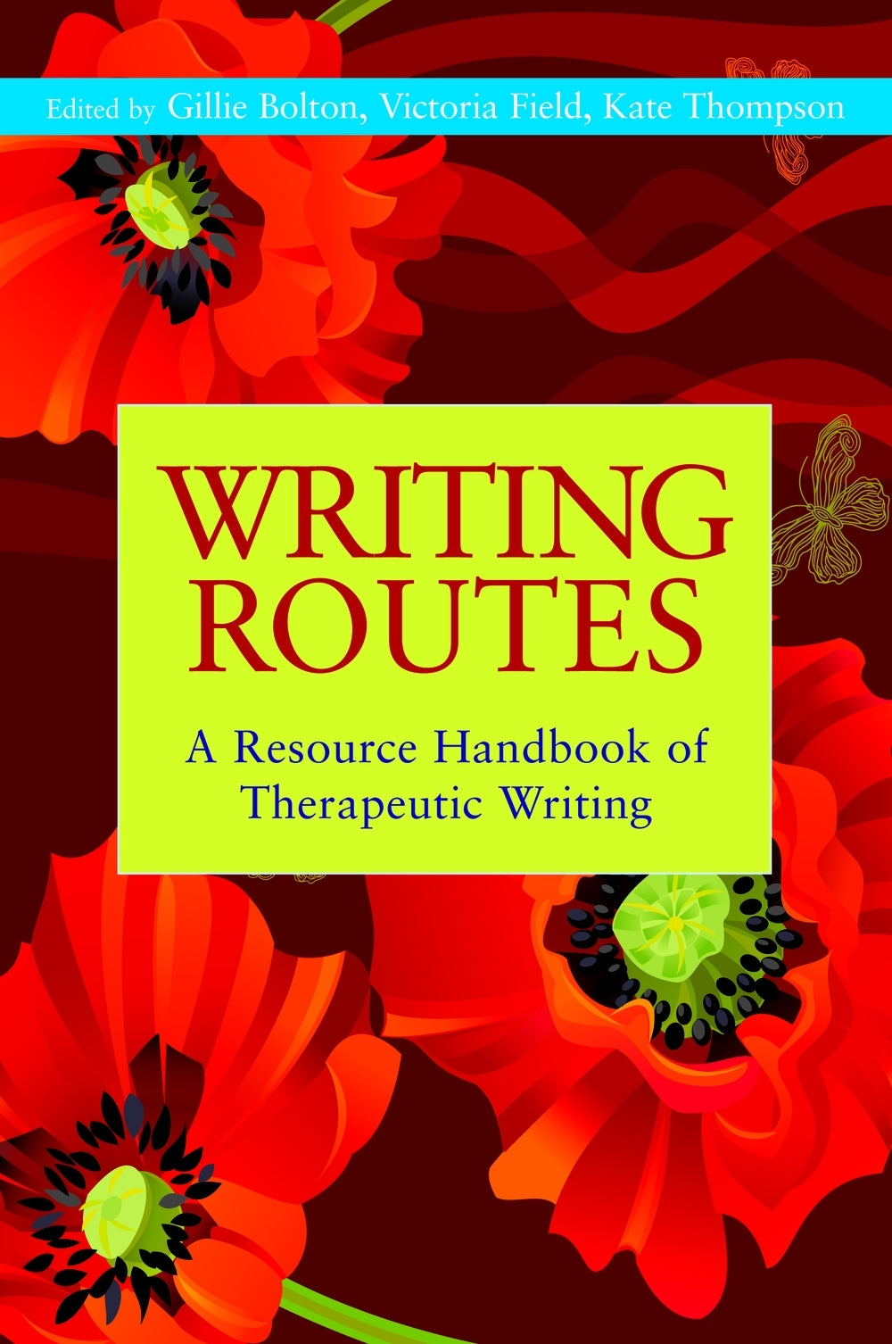 Writing Routes by Gillie Bolton, Kate Thompson, Victoria Field, Gwyneth Lewis, No Author Listed