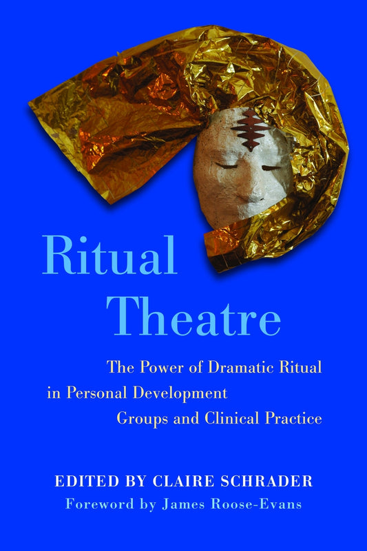 Ritual Theatre by James Roose-Evans, Claire Schrader, No Author Listed
