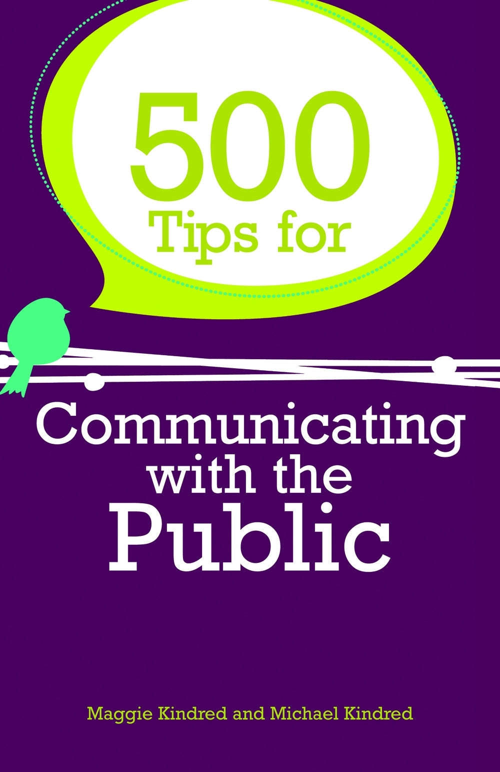 500 Tips for Communicating with the Public by Maggie Kindred, Michael Kindred