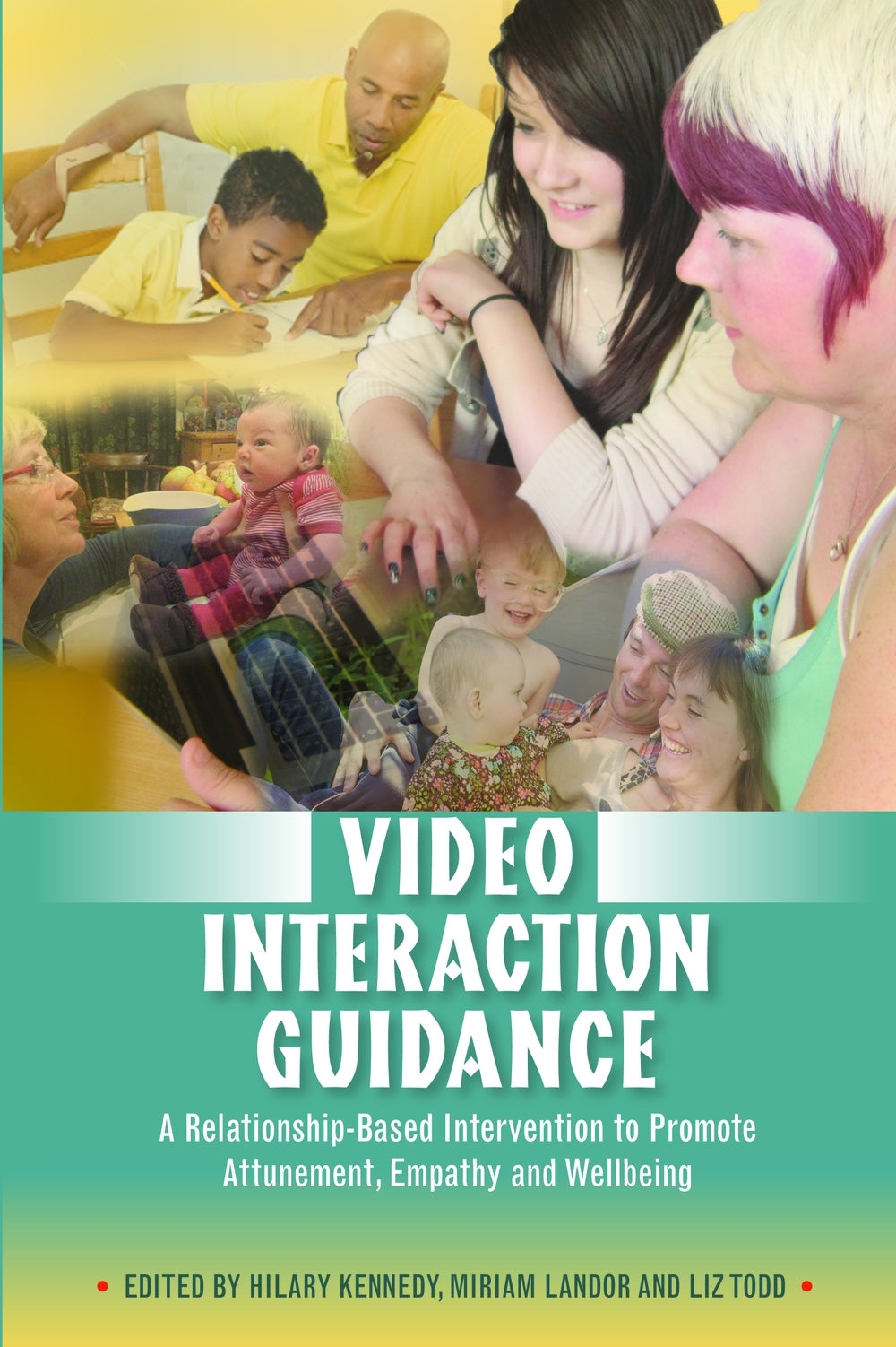 Video Interaction Guidance by Liz Todd, Miriam Landor, Hilary Kennedy, No Author Listed