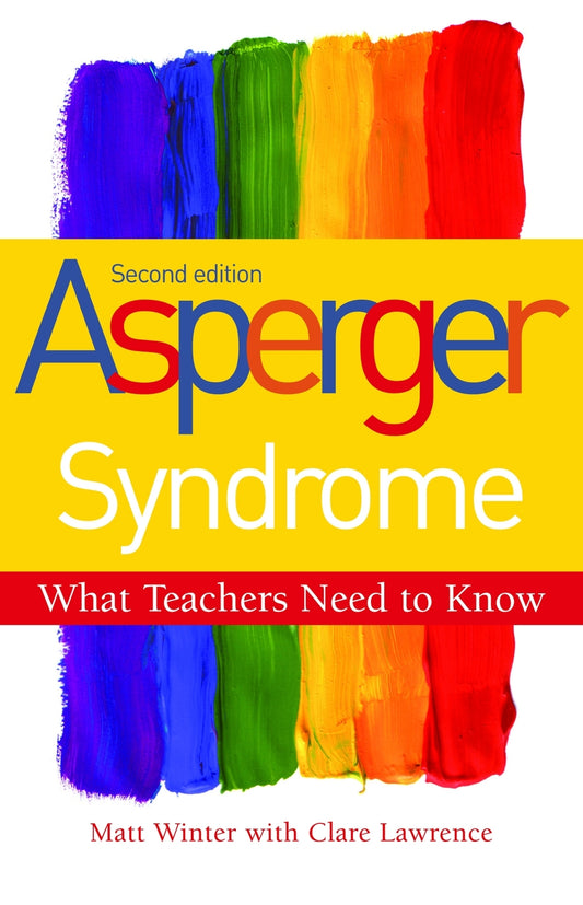 Asperger Syndrome - What Teachers Need to Know by Matt Winter