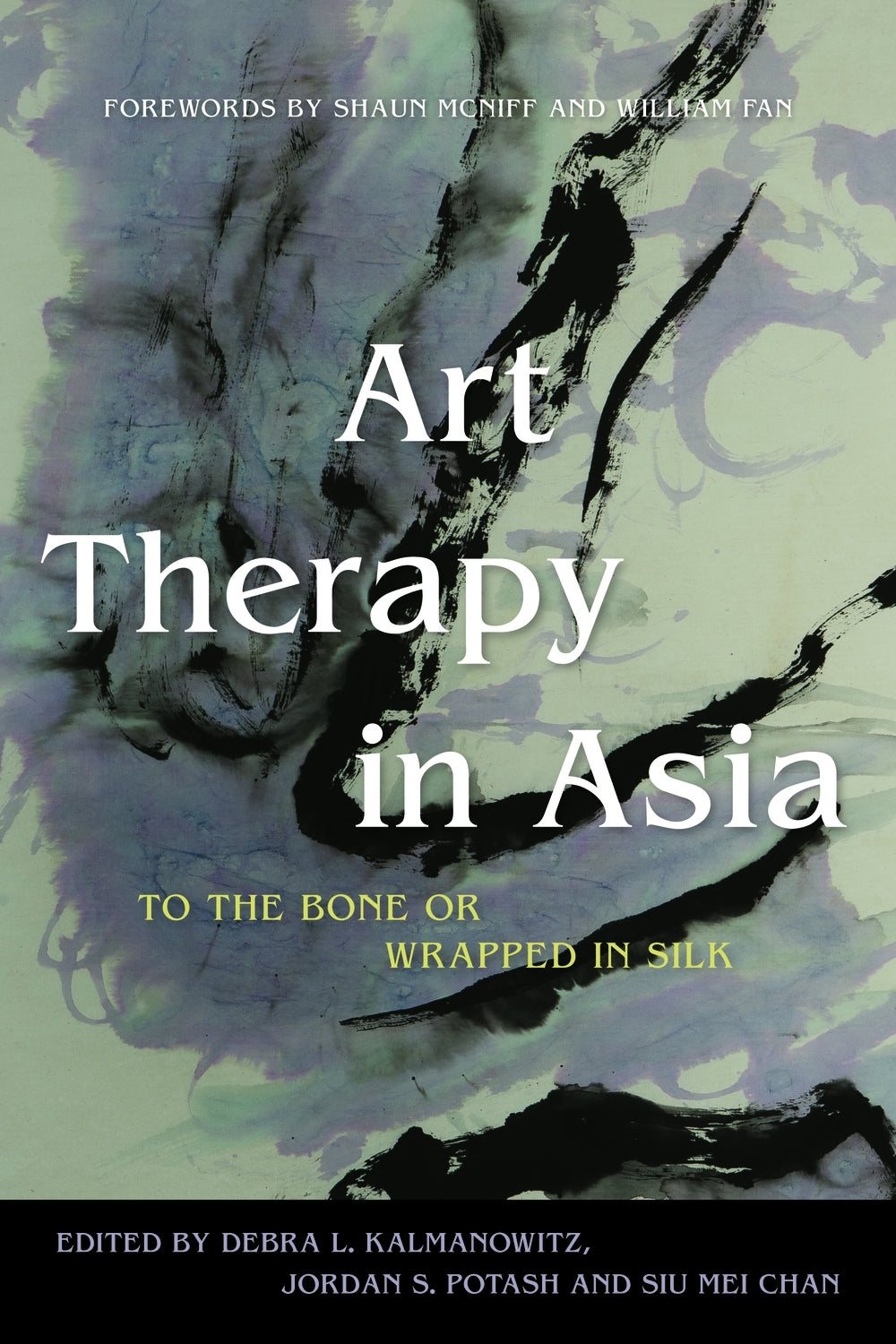 Art Therapy in Asia by Shaun McNiff, Debra L. Kalmanowitz, Jordan S. Potash, Siu Mei Chan, William Fan, No Author Listed